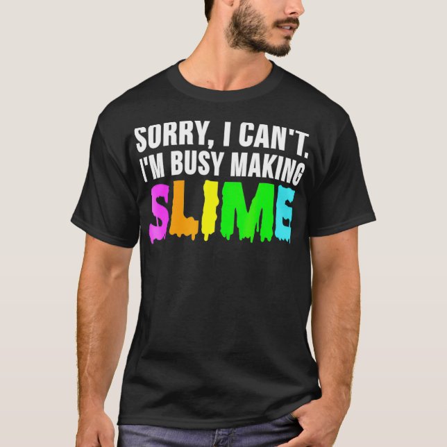 Sorry I Cant Im Busy Making Slime  Slime Meme Tee  (Framsida)