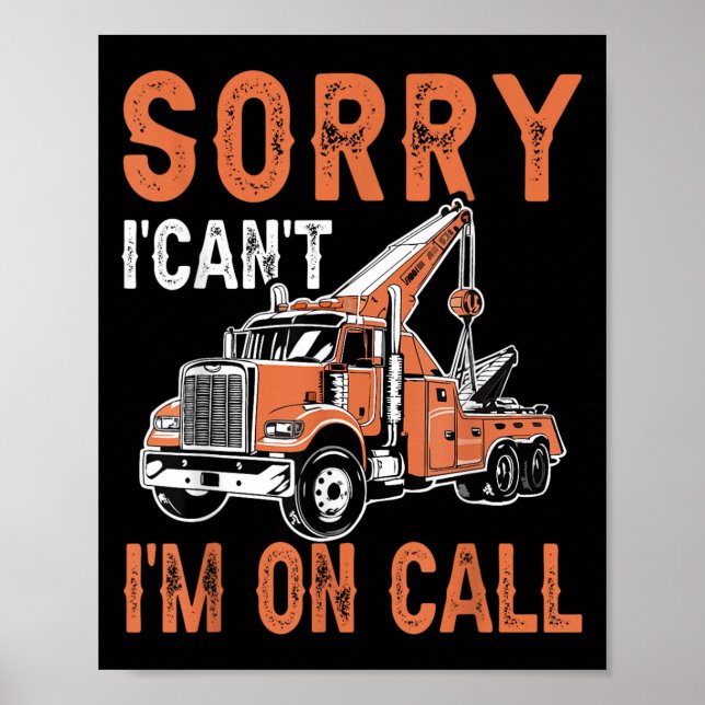 Sorry I Can't I'm On Call Funny Tow Truck Driver T Poster (Framsidan)