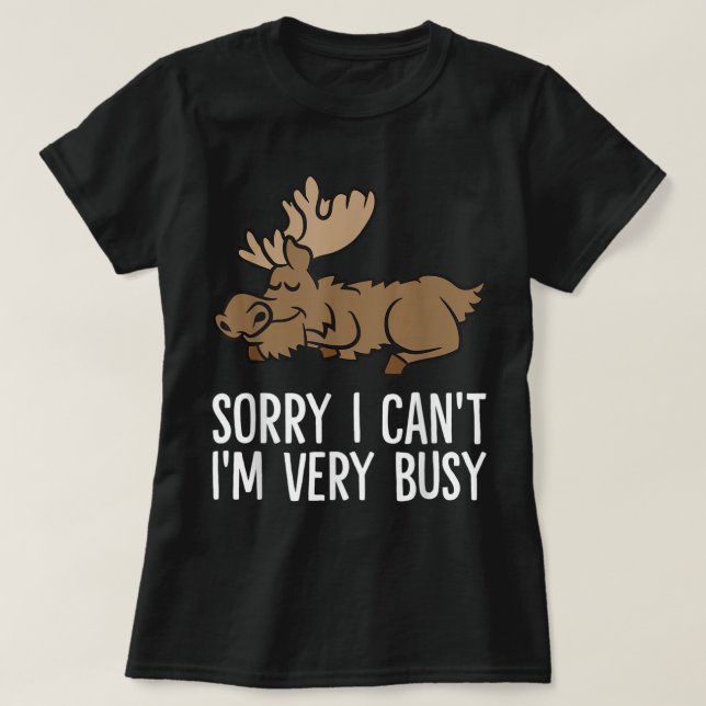 Sorry I Can't I'm Very Busy Cute Sleeping Moose T Shirt (Design framsida)