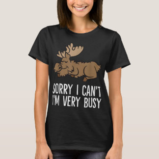 Sorry I Can't I'm Very Busy Cute Sleeping Moose T Shirt