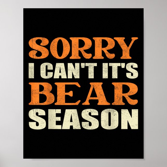 Sorry I Can't It's Bear Season Funny Tees For Hunt Poster (Framsidan)