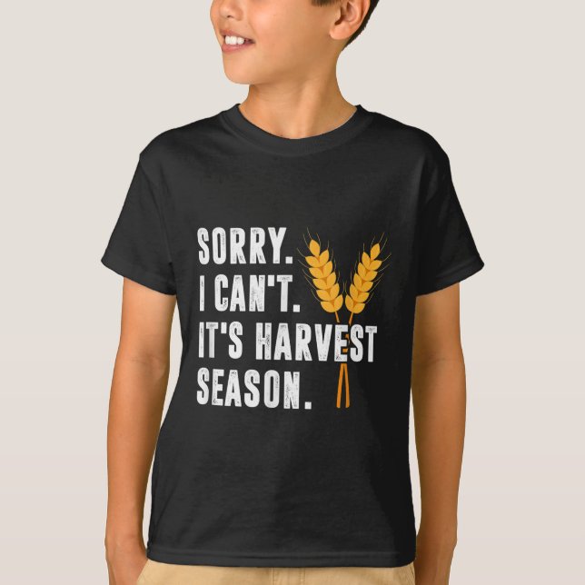 Sorry I Can't It's Harvest Season - Wheat Farmer  T Shirt (Framsida)