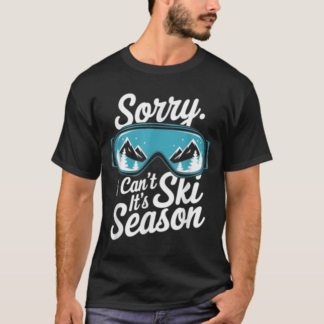 Sorry I Can't It's Ski Season Winter Srts  T Shirt (Framsida)