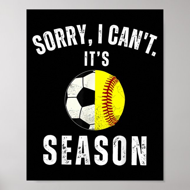 Sorry I Can't It's Soccer And Softball Season Mom  Poster (Framsidan)