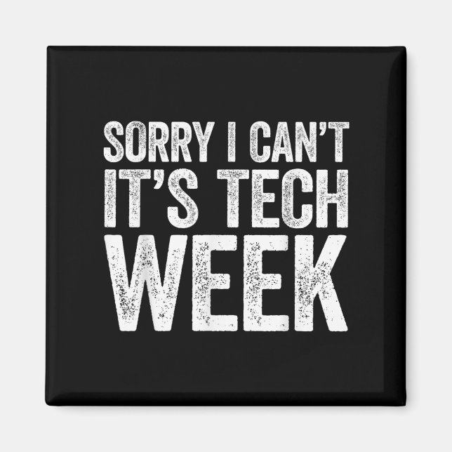Sorry I Can't It's Tech Week Shirt Theatre Rehears Magnet (Framsidan)