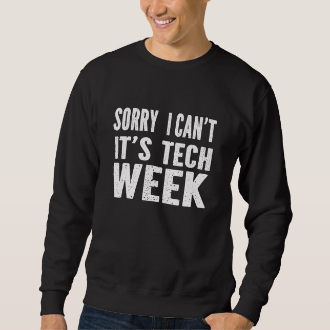 Sorry I Can't It's Tech Week T-Shirt Funny Theatre Lång Ärmad Tröja (Framsida)