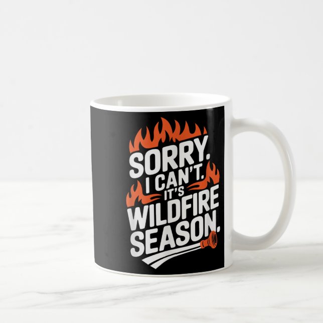 Sorry I Can't It's Wildfire Season, Forrest Firefi Kaffemugg (Höger)