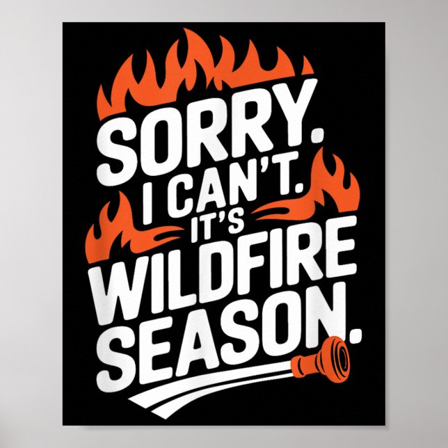 Sorry I Can't It's Wildfire Season, Forrest Firefi Poster (Framsidan)