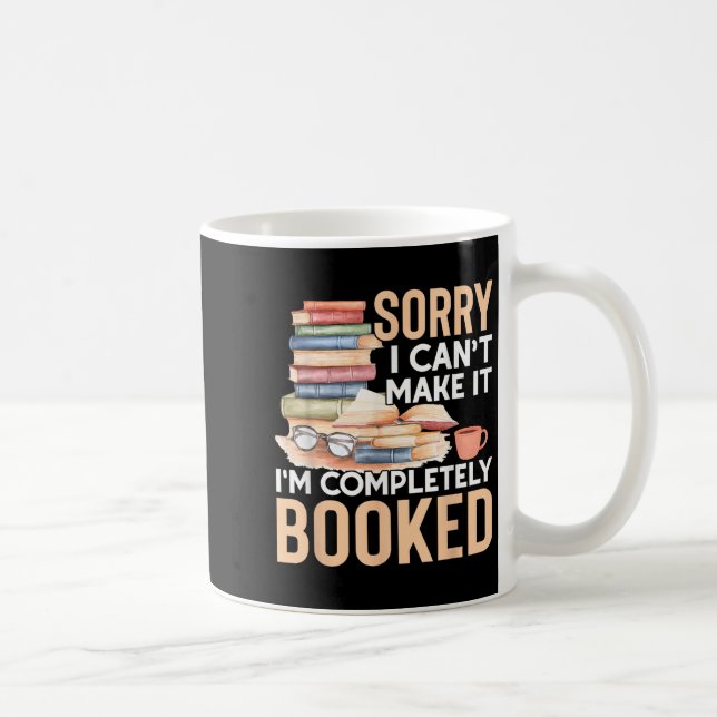 Sorry I Can't Make It I'm Completely Booked Read B Kaffemugg (Höger)