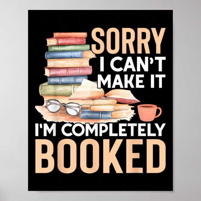 Sorry I Can't Make It I'm Completely Booked Read B Poster (Framsidan)