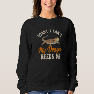 Sorry I Can't My Dragon Needs Me  Bearded Dragon T Shirt