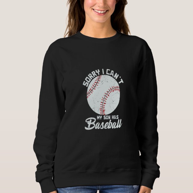 Sorry I Can't My Son Has Baseball Apparel T Shirt (Framsida)