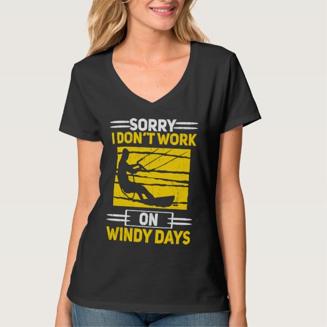 Sorry I Don't Work On Windy Days Kiteboarding Kite T Shirt (Framsida)