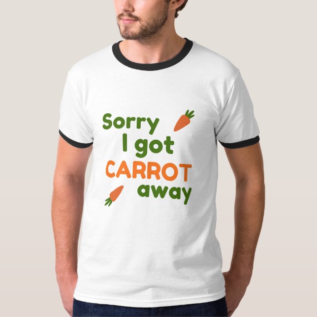 Sorry I Got Carrot Away T Shirt (Framsida)
