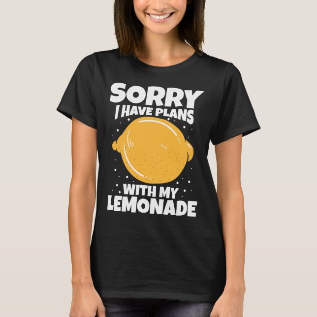 Sorry I Have Plans With My Lemonade T Shirt (Framsida)
