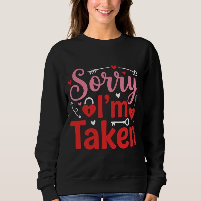 Sorry I’m Taken Funny Valentine Relationship Desig T Shirt (Framsida)