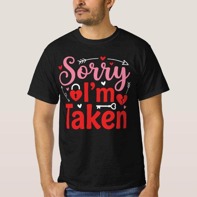 Sorry I’m Taken Funny Valentine Relationship Desig T Shirt (Framsida)