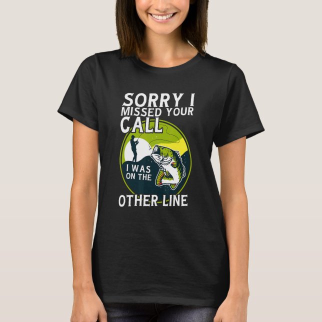 Sorry I Missed Your Call I was On The Other Line   T Shirt (Framsida)