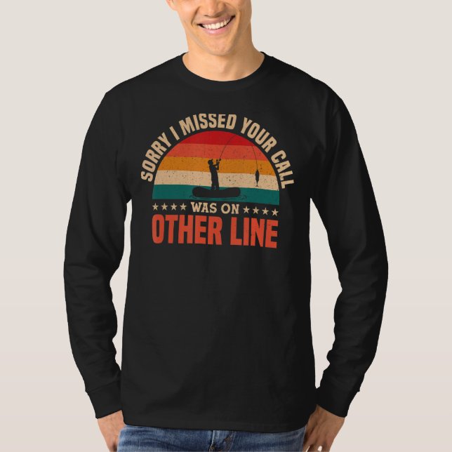 Sorry I Missed Your Call Was On Other Line Funny M T Shirt (Framsida)