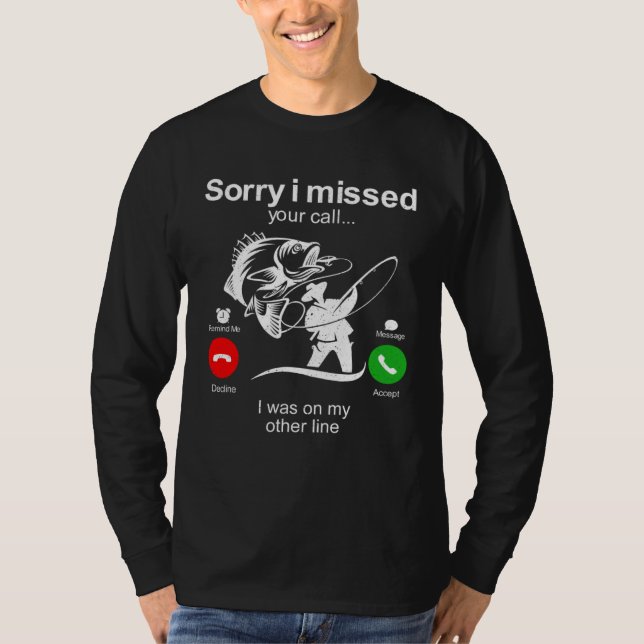 Sorry I Missed Your Call Was On Other Line Men Fis T Shirt (Framsida)