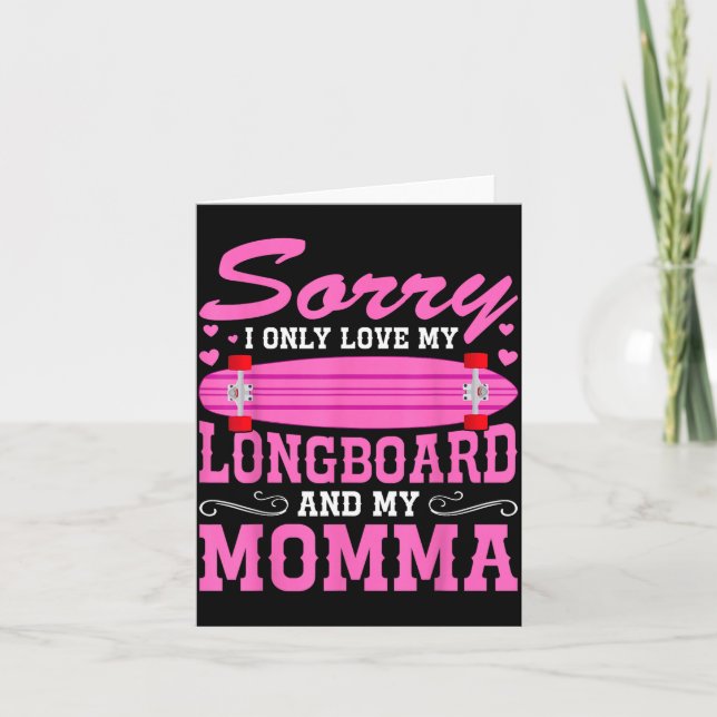 Sorry I Only Love My Longboard And My Momma Funny  Kort (Framsida)