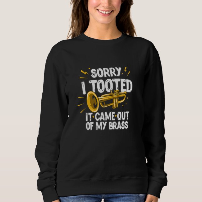 Sorry I Tooted It Came Out Of My Brass Funny Trump T Shirt (Framsida)