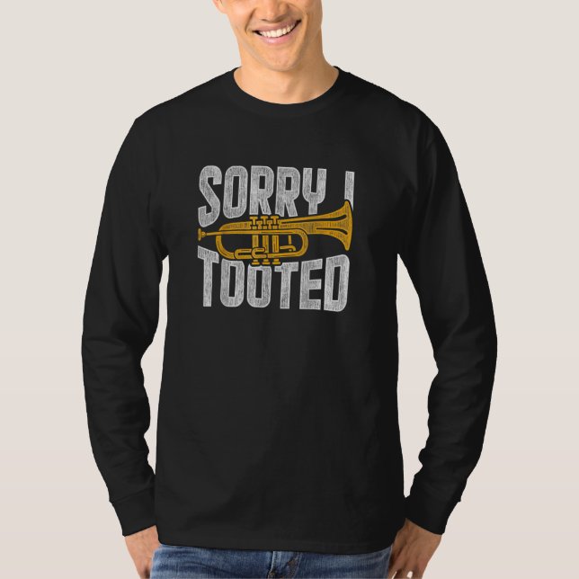 Sorry I Tooted It Came Out Of My Brass Funny Trump T Shirt (Framsida)