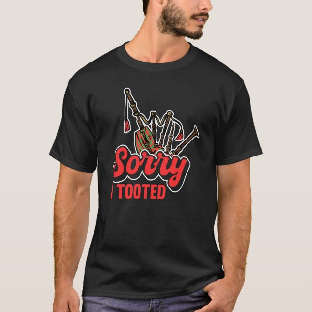 Sorry I Tooted Scotsman Bagpiper  2 T Shirt (Framsida)