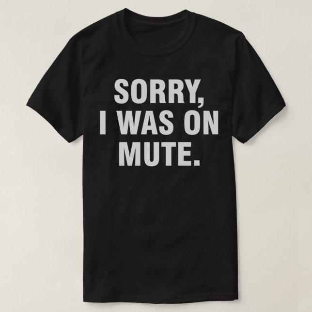 Sorry I Was On Mute Premium  T Shirt (Design framsida)