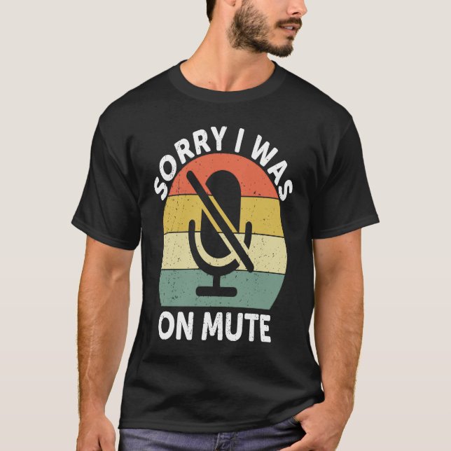 Sorry I Was On Mute  Work From Home T Shirt (Framsida)