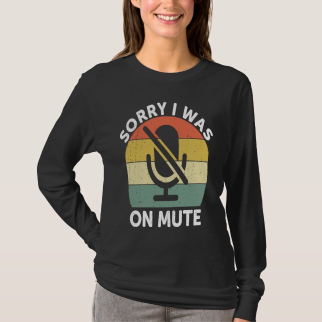 Sorry I Was On Mute  Work From Home T Shirt (Framsida)