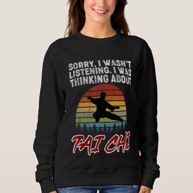 Sorry, I Was Thinking About Tai Chi! Tai Chi Begin T Shirt (Framsida)