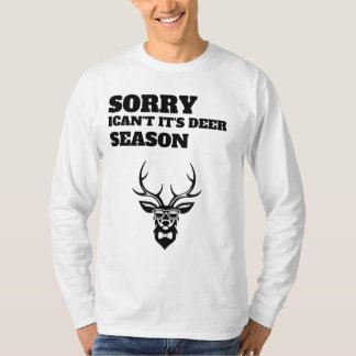 Sorry ican't it's deer season funny Sweatshirt  T Shirt