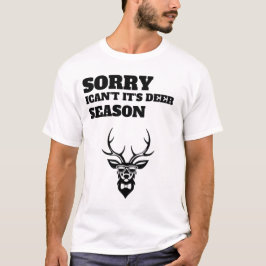 Sorry ican't it's deer season  funny t-shirt 