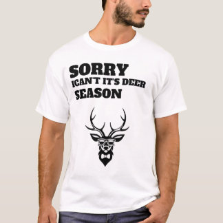 Sorry ican't it's deer season  funny t-shirt 