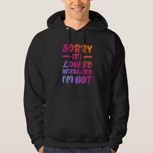 Sorry If I Looked Interested, I'm Not - Premium Hoodie (Framsida)