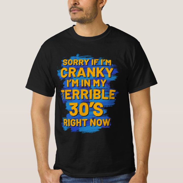 Sorry If I'm Cranky I'm In My Terrible 30'S T Shirt (Framsida)