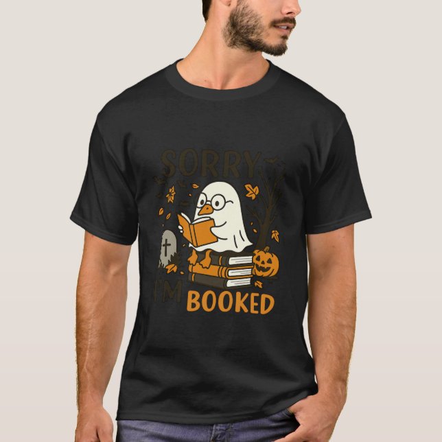 Sorry I'm Booked Ghost Reading Book Lover Teacher  T Shirt (Framsida)