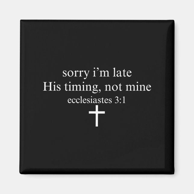 Sorry I'm Late His Timing Not Mine Christian Faith Magnet (Framsidan)