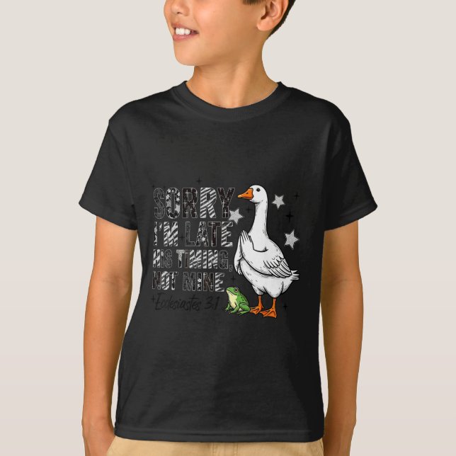 Sorry I'm Late His-timing Not Mine Praying Goose C T Shirt (Framsida)