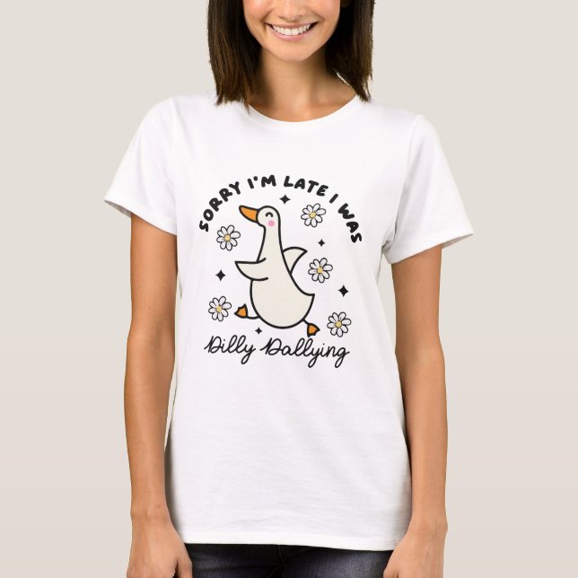 Sorry i'm late i  was dilly dallying duck t shirt (Framsida)
