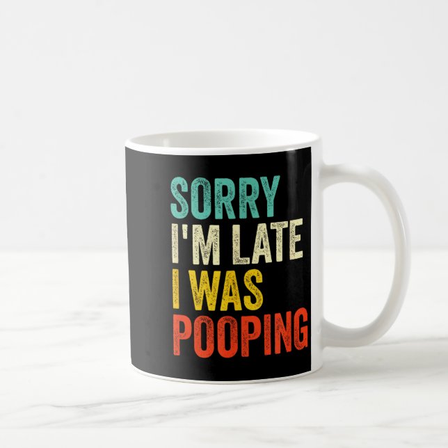 Sorry I'm Late I Was Ong Funny Toilet Joke  Kaffemugg (Höger)
