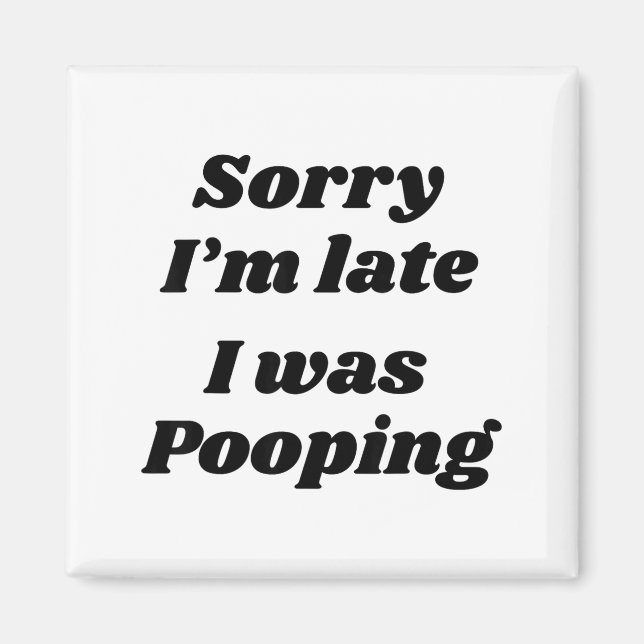 Sorry I'm Late I Was Ong  Magnet (Framsidan)