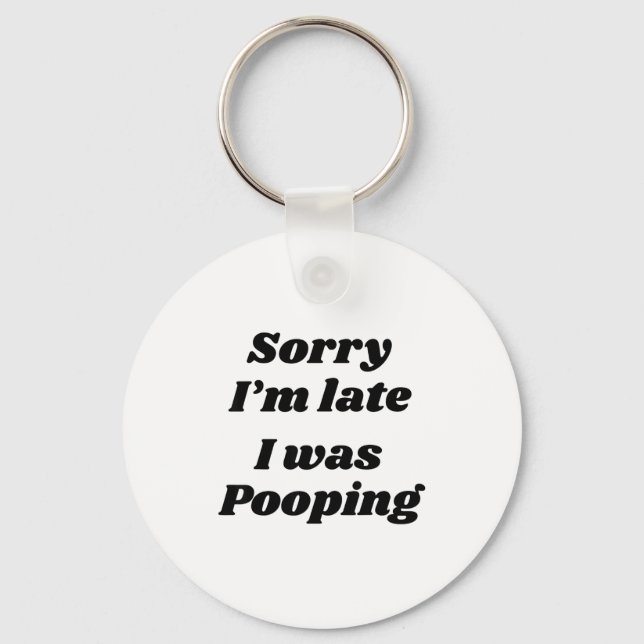 Sorry I'm Late I Was Ong  Nyckelring (Framsida)