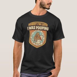 Sorry I'm Late I Was Pooping Retro Funny Toilet  T Shirt