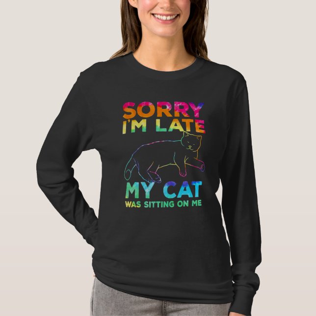 sorry i'm late my cat was sitting on me t shirt (Framsida)