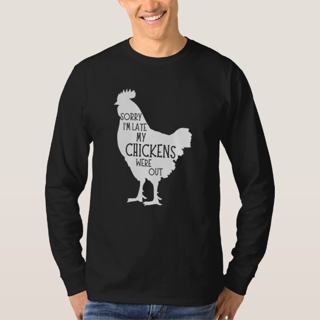 Sorry I'm Late My Chickens Were Out Chicken Farm T Shirt (Framsida)