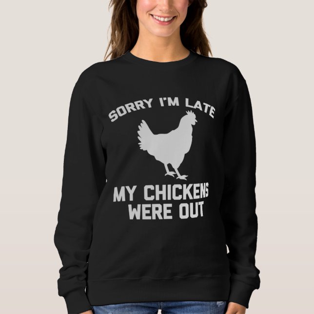 Sorry I'm Late My Chickens Were Out  Chicken Farme T Shirt (Framsida)