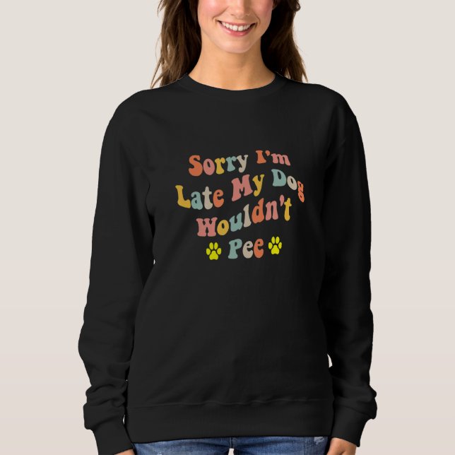 Sorry I'm Late My Dog Wouldn't Pee  Dog  2 T Shirt (Framsida)