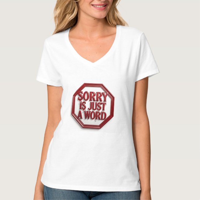Sorry Is Just A Word T Shirt (Framsida)